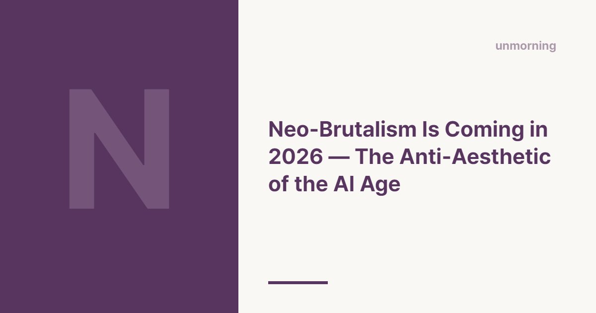 Title card: Neo-Brutalism Is Coming in 2026 — The Anti-Aesthetic of the AI Age