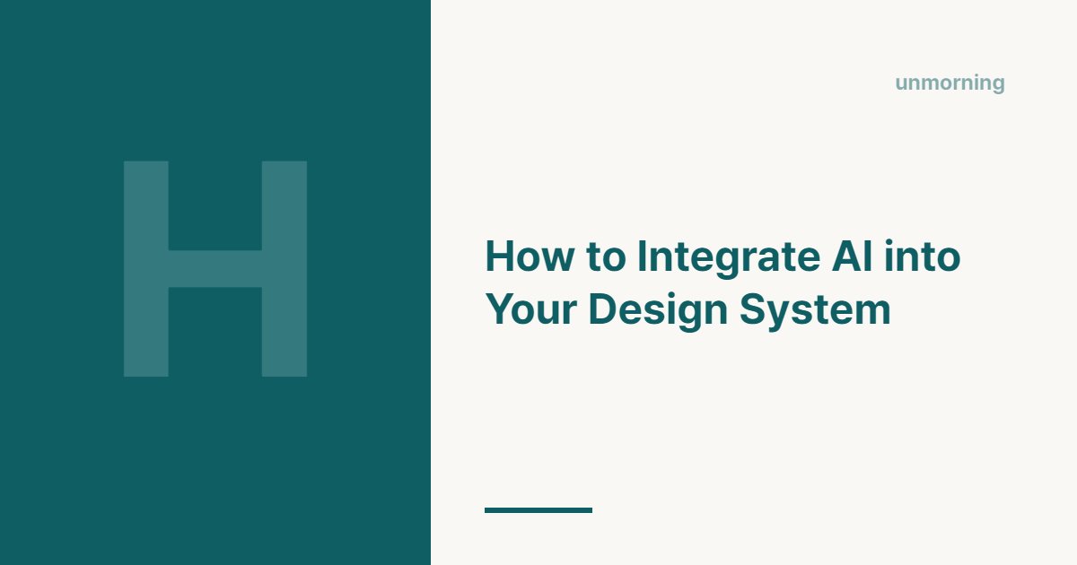 Title card: How to Integrate AI into Your Design System