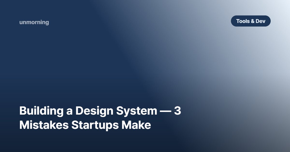Title card: Building a Design System — 3 Mistakes Startups Make
