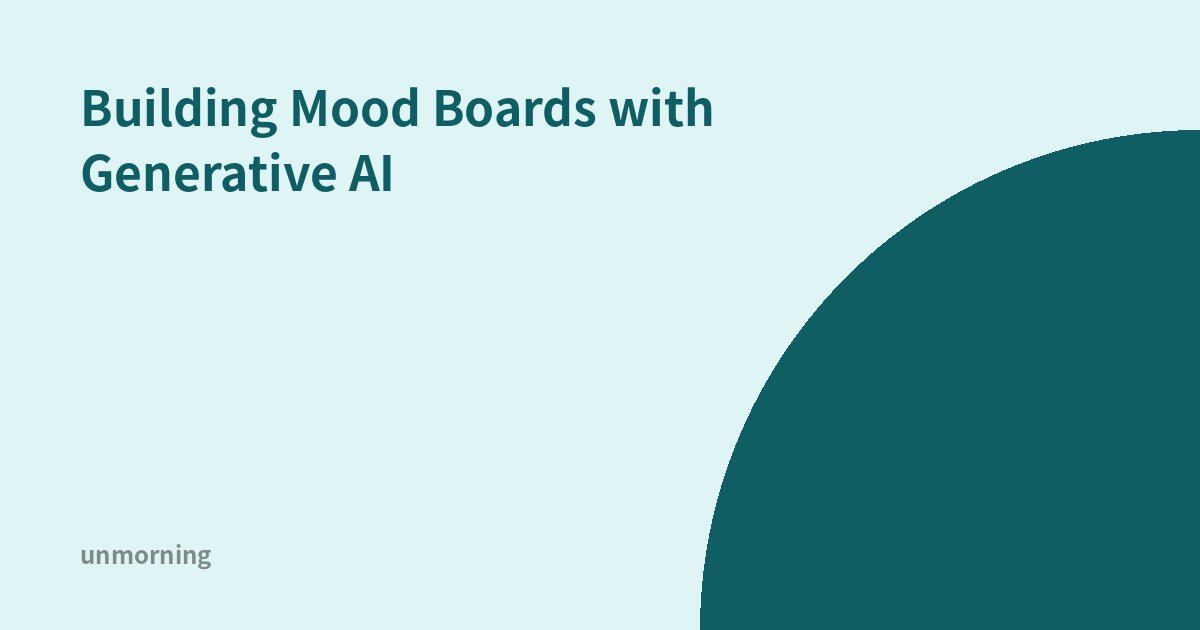 Title card: Building Mood Boards with Generative AI