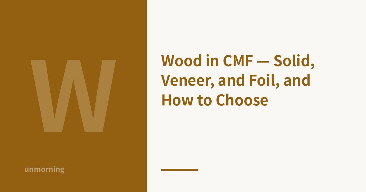 Title card: Wood in CMF — Solid, Veneer, and Foil, and How to Choose