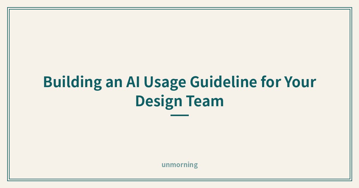 Title card: Building an AI Usage Guideline for Your Design Team