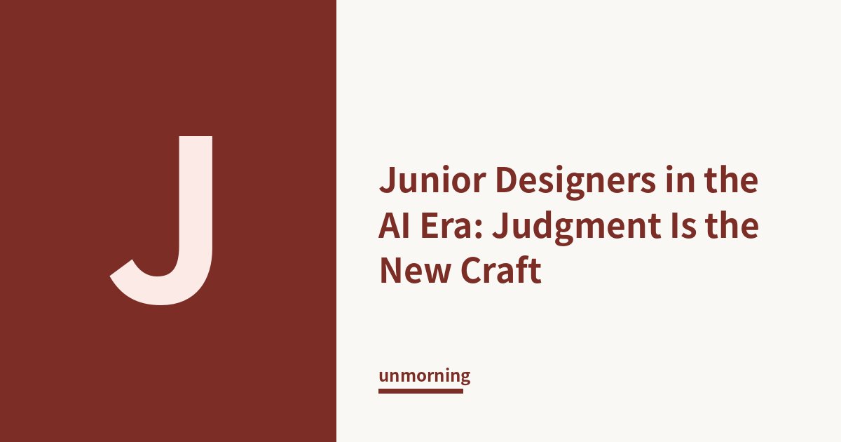 Title card: Junior Designers in the AI Era: Judgment Is the New Craft