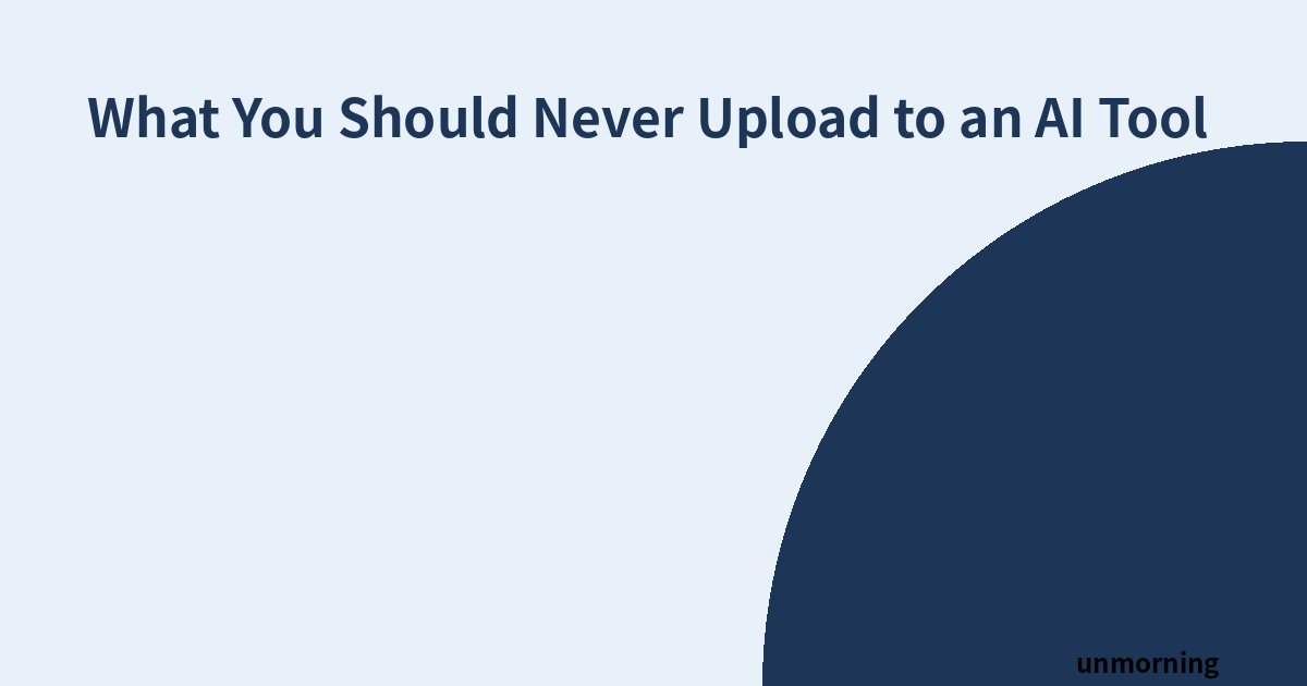 Title card: What You Should Never Upload to an AI Tool