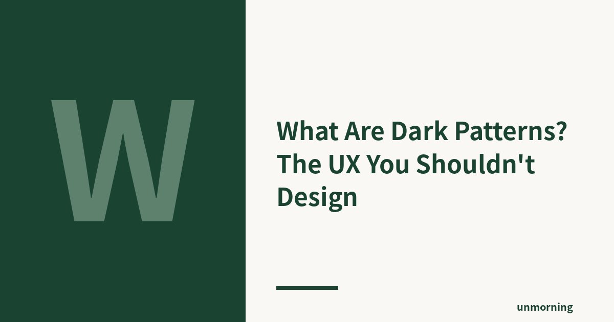 Title card: What Are Dark Patterns? The UX You Shouldn't Design