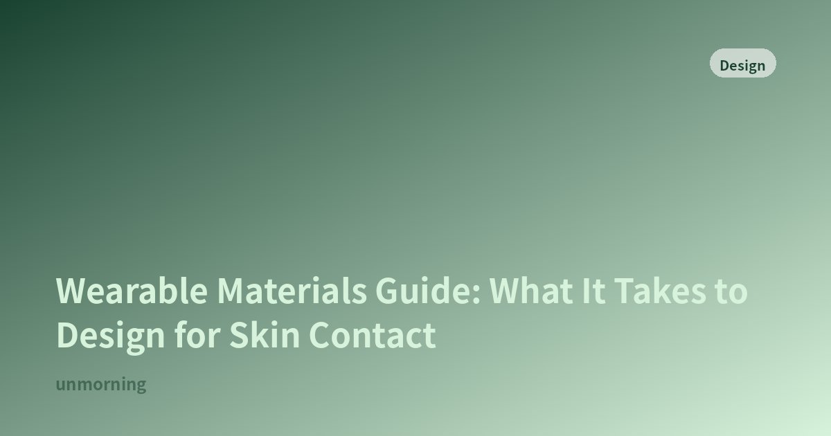 Title card: Wearable Materials Guide: What It Takes to Design for Skin Contact