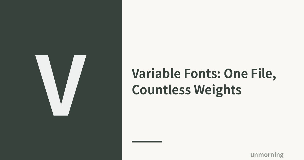 Title card: Variable Fonts: One File, Countless Weights
