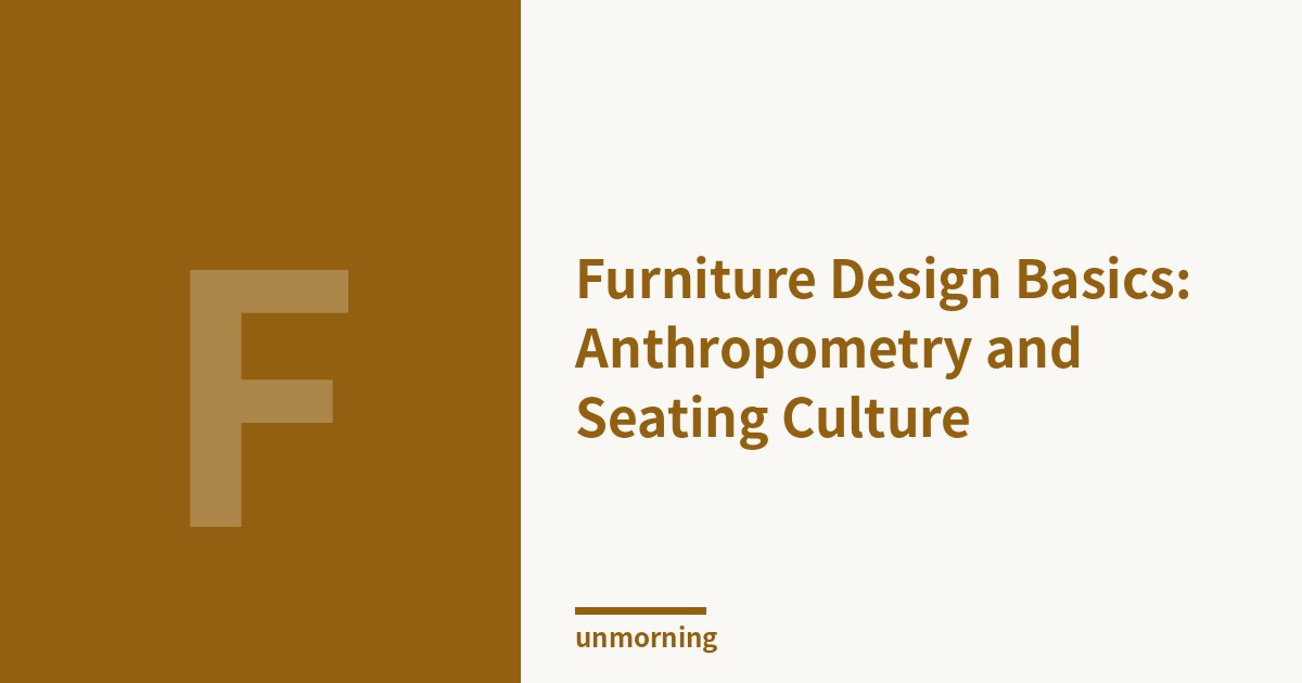 Title card: Furniture Design Basics: Anthropometry and Seating Culture