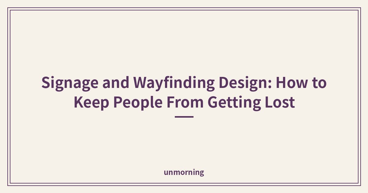 Title card: Signage and Wayfinding Design: How to Keep People From Getting Lost