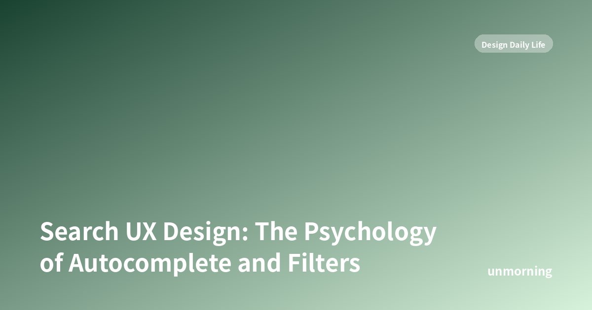 Title card: Search UX Design: The Psychology of Autocomplete and Filters