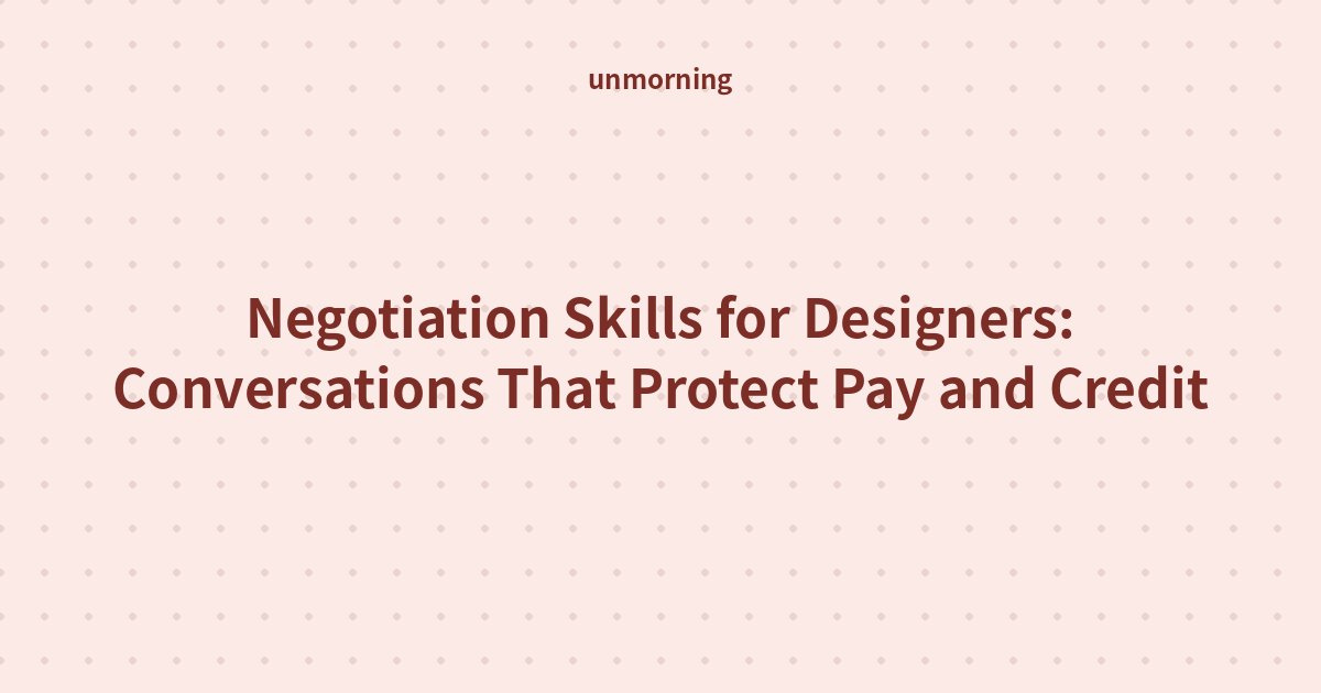 Title card: Negotiation Skills for Designers: Conversations That Protect Pay and Credit