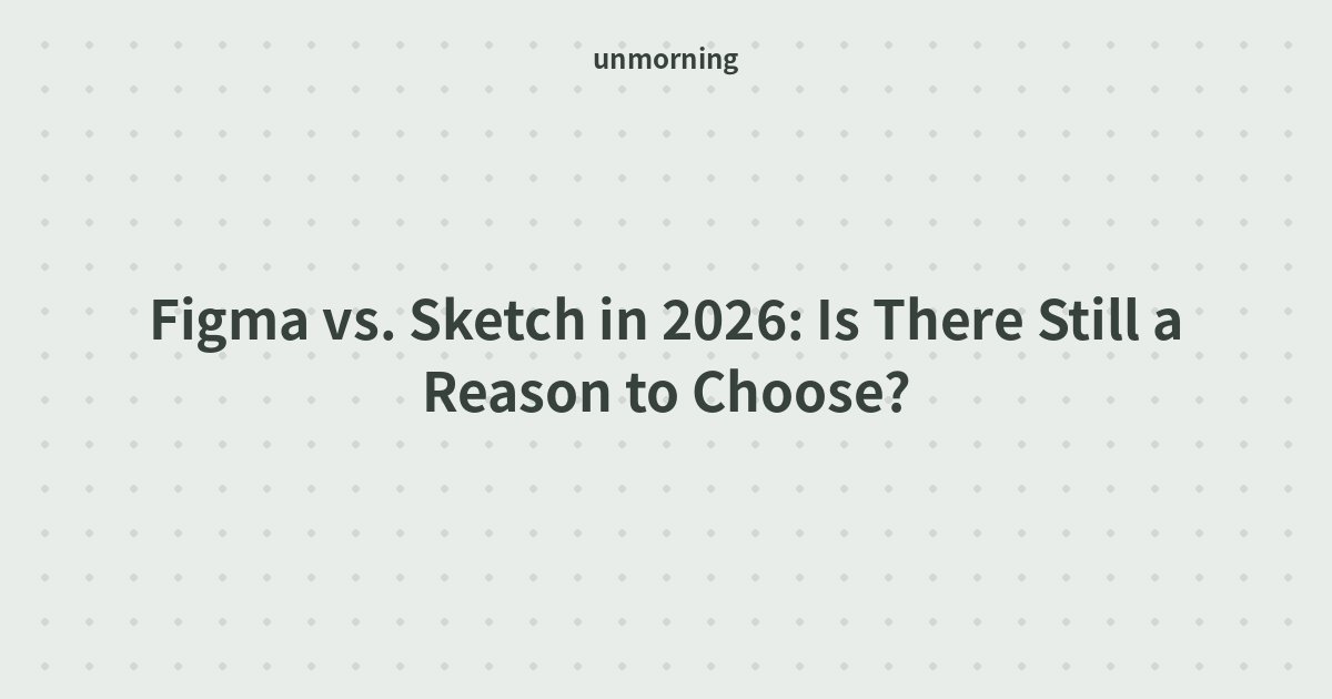 Title card: Figma vs. Sketch in 2026: Is There Still a Reason to Choose?