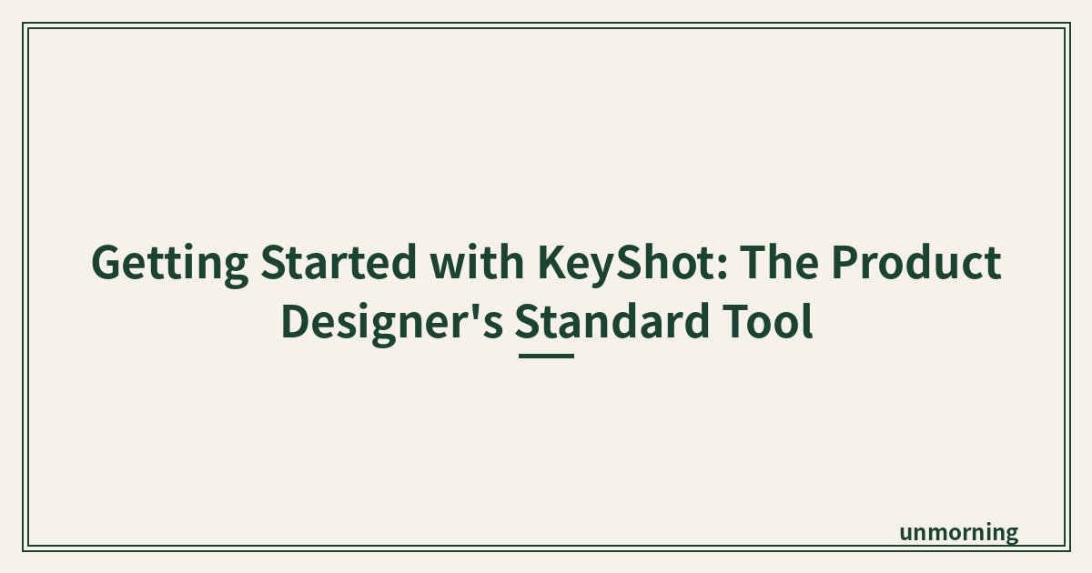 Title card: Getting Started with KeyShot: The Product Designer's Standard Tool
