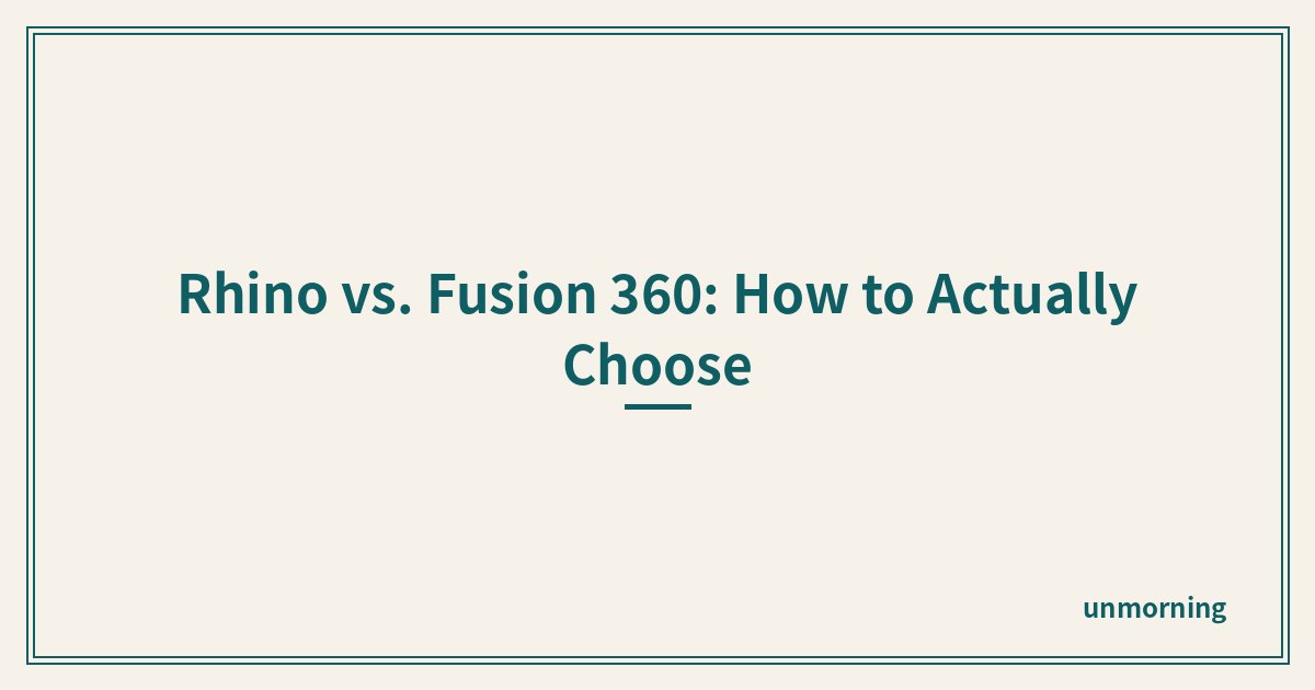 Title card: Rhino vs. Fusion 360: How to Actually Choose