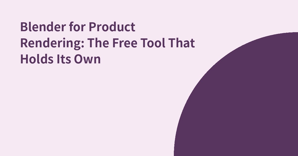 Title card: Blender for Product Rendering: The Free Tool That Holds Its Own