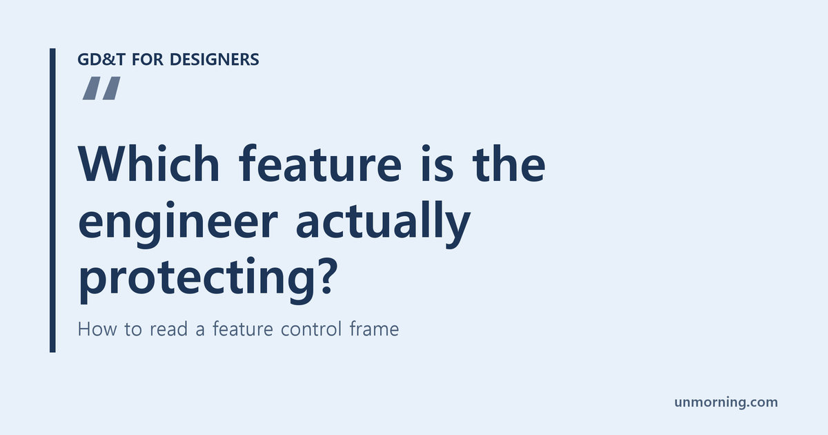 Title card asking which feature the engineer is protecting, for a guide to reading GD&T feature control frames